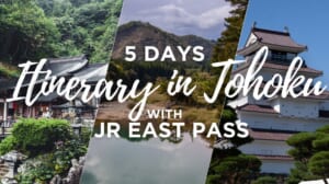 5 Days Itinerary in Tohoku with JR EAST PASS